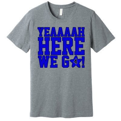 Yeah Here We Go Dallas Football Sport Premium T-Shirt