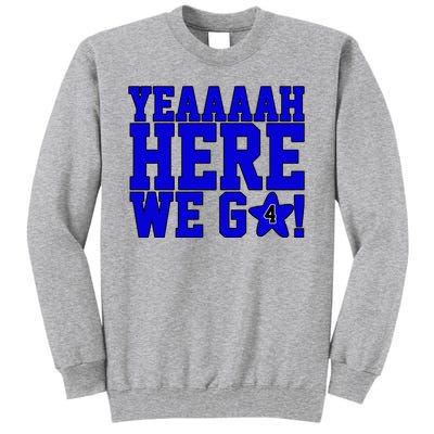 Yeah Here We Go Dallas Football Sport Tall Sweatshirt