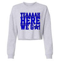 Yeah Here We Go Dallas Football Sport Cropped Pullover Crew