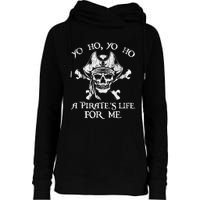 Yo Ho Yo Ho A PirateS Life For Me Skulls Womens Funnel Neck Pullover Hood