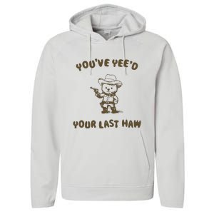 You Have Yeed Your Last Haw Retro Performance Fleece Hoodie