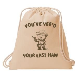 You Have Yeed Your Last Haw Retro Drawstring Bag