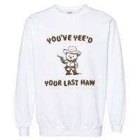 You Have Yeed Your Last Haw Retro Garment-Dyed Sweatshirt