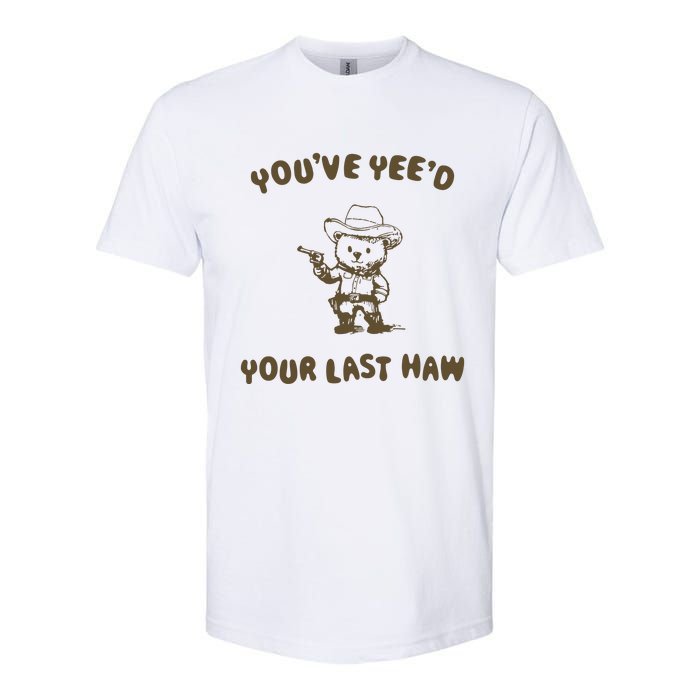 You Have Yeed Your Last Haw Retro Softstyle CVC T-Shirt