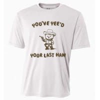 You Have Yeed Your Last Haw Retro Cooling Performance Crew T-Shirt