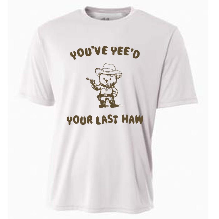 You Have Yeed Your Last Haw Retro Cooling Performance Crew T-Shirt