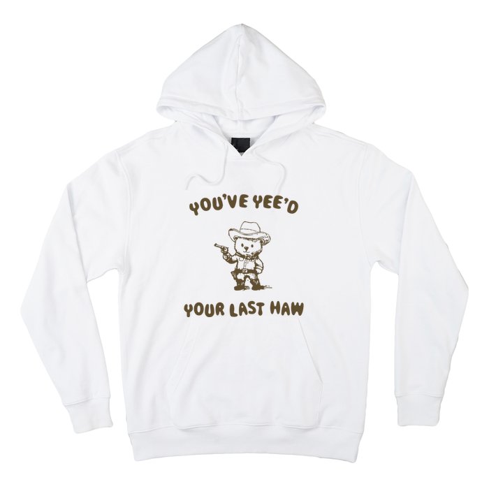 You Have Yeed Your Last Haw Retro Hoodie