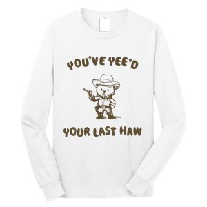 You Have Yeed Your Last Haw Retro Long Sleeve Shirt