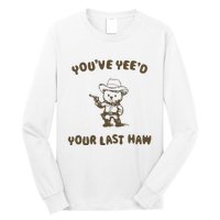 You Have Yeed Your Last Haw Retro Long Sleeve Shirt