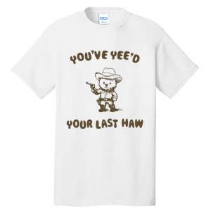 You Have Yeed Your Last Haw Retro Tall T-Shirt