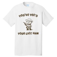 You Have Yeed Your Last Haw Retro Tall T-Shirt