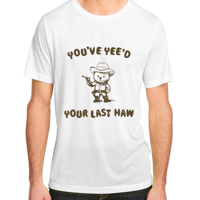 You Have Yeed Your Last Haw Retro Adult ChromaSoft Performance T-Shirt