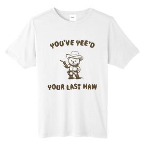 You Have Yeed Your Last Haw Retro Tall Fusion ChromaSoft Performance T-Shirt