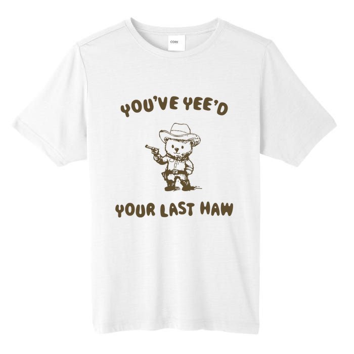 You Have Yeed Your Last Haw Retro Tall Fusion ChromaSoft Performance T-Shirt