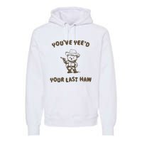 You Have Yeed Your Last Haw Retro Premium Hoodie