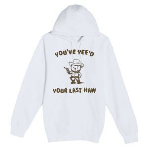 You Have Yeed Your Last Haw Retro Premium Pullover Hoodie