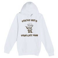 You Have Yeed Your Last Haw Retro Premium Pullover Hoodie