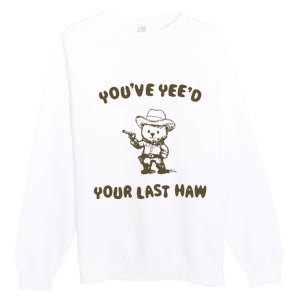 You Have Yeed Your Last Haw Retro Premium Crewneck Sweatshirt