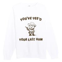 You Have Yeed Your Last Haw Retro Premium Crewneck Sweatshirt