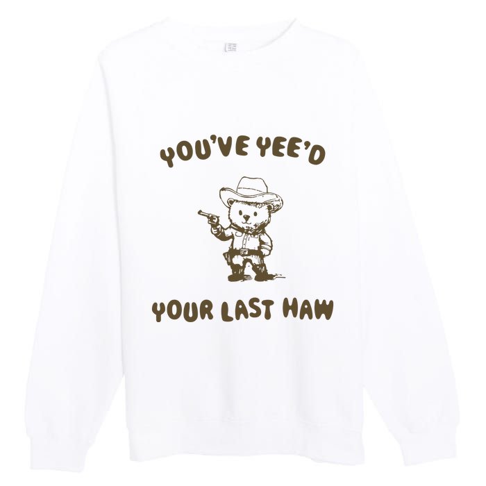 You Have Yeed Your Last Haw Retro Premium Crewneck Sweatshirt