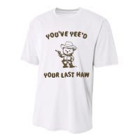 You Have Yeed Your Last Haw Retro Performance Sprint T-Shirt