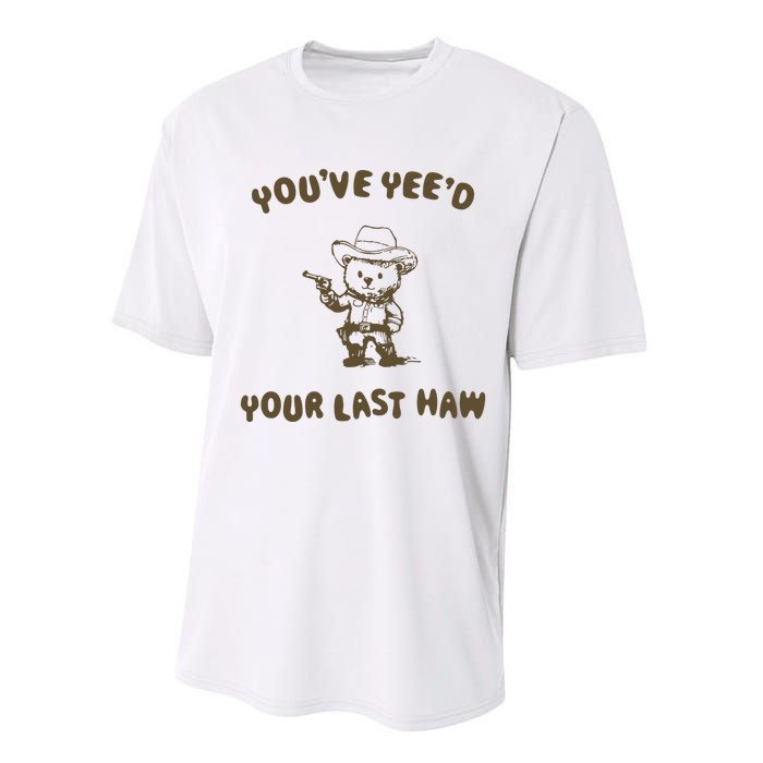 You Have Yeed Your Last Haw Retro Performance Sprint T-Shirt