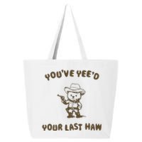 You Have Yeed Your Last Haw Retro 25L Jumbo Tote