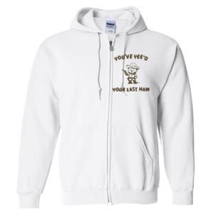 You Have Yeed Your Last Haw Retro Full Zip Hoodie