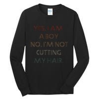 Yes I Am A Boy No IM Not Cutting My Long Hair Tall Long Sleeve T-Shirt