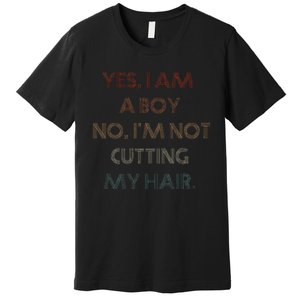 Yes I Am A Boy No IM Not Cutting My Long Hair Premium T-Shirt