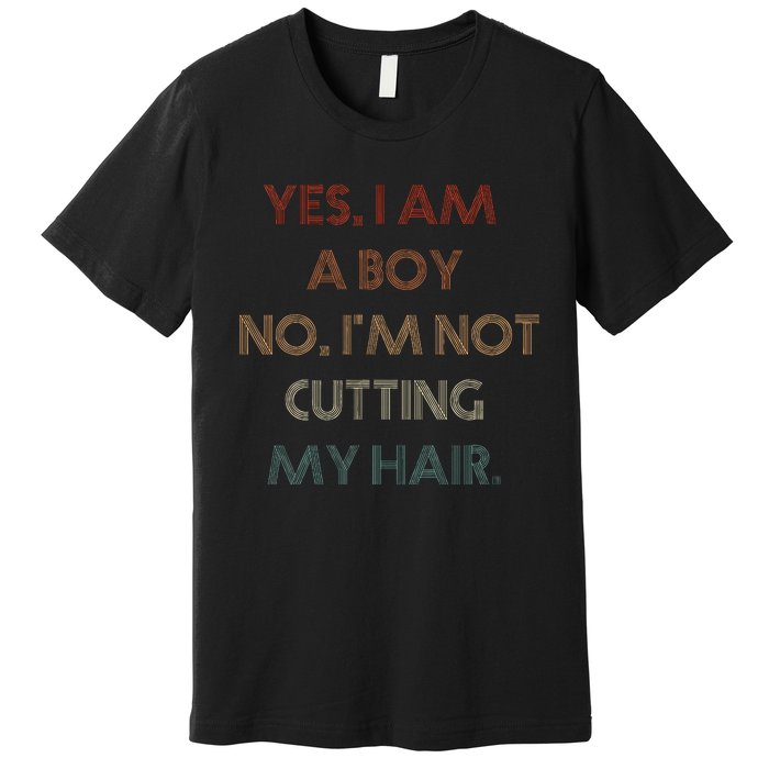 Yes I Am A Boy No IM Not Cutting My Long Hair Premium T-Shirt