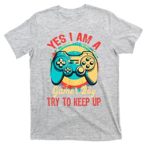 Yes I'm A Gamer Try To Keep Up T-Shirt