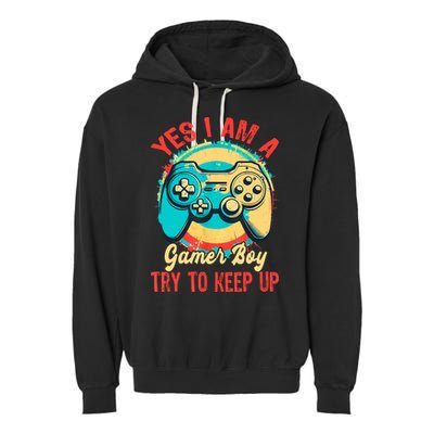 Yes I'm A Gamer Try To Keep Up Garment-Dyed Fleece Hoodie