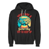 Yes I'm A Gamer Try To Keep Up Garment-Dyed Fleece Hoodie