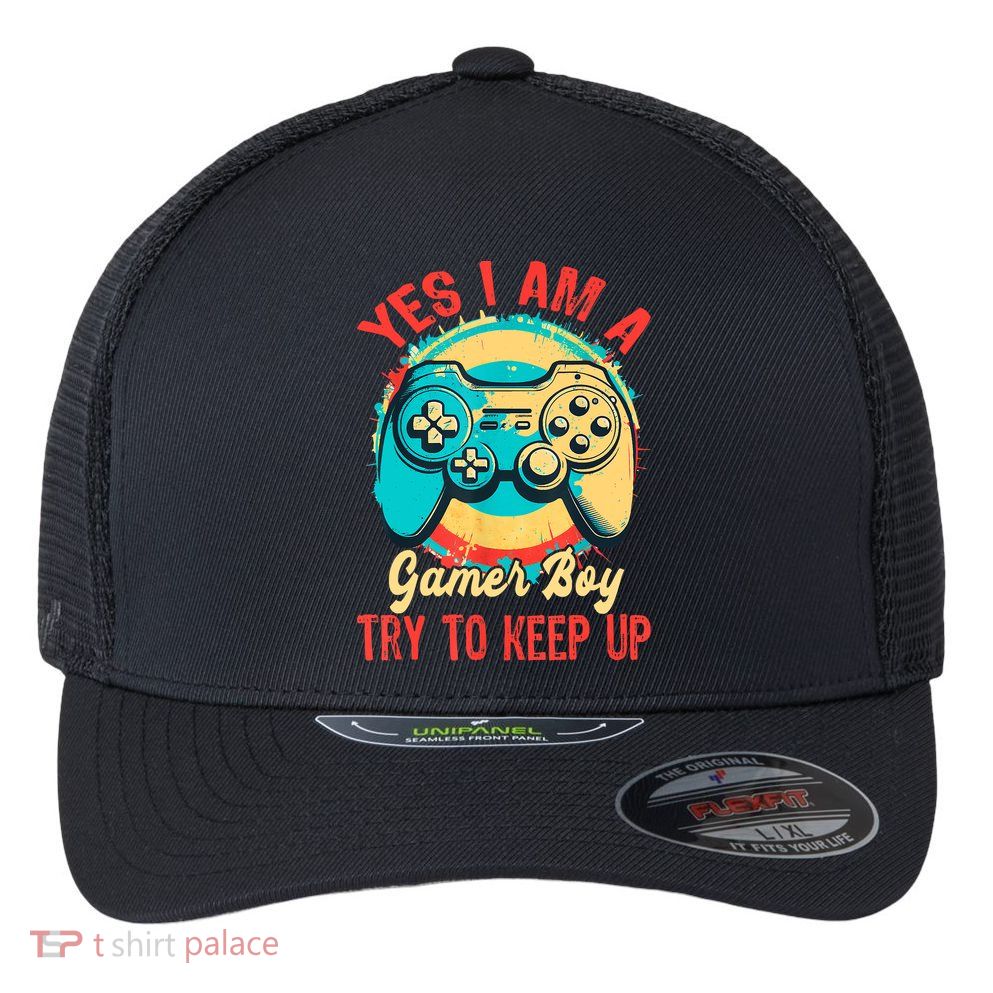 Yes I'm A Gamer Try To Keep Up Flexfit Unipanel Trucker Cap
