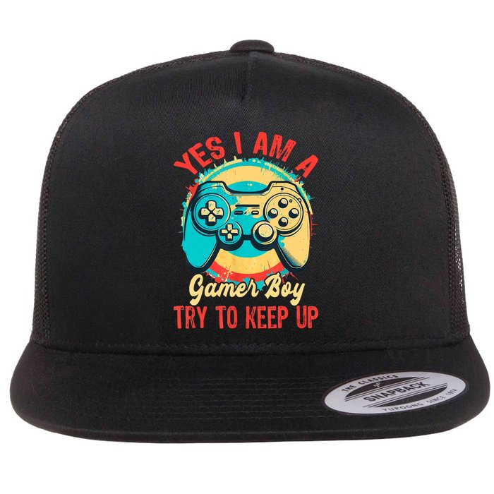 Yes I'm A Gamer Try To Keep Up Flat Bill Trucker Hat