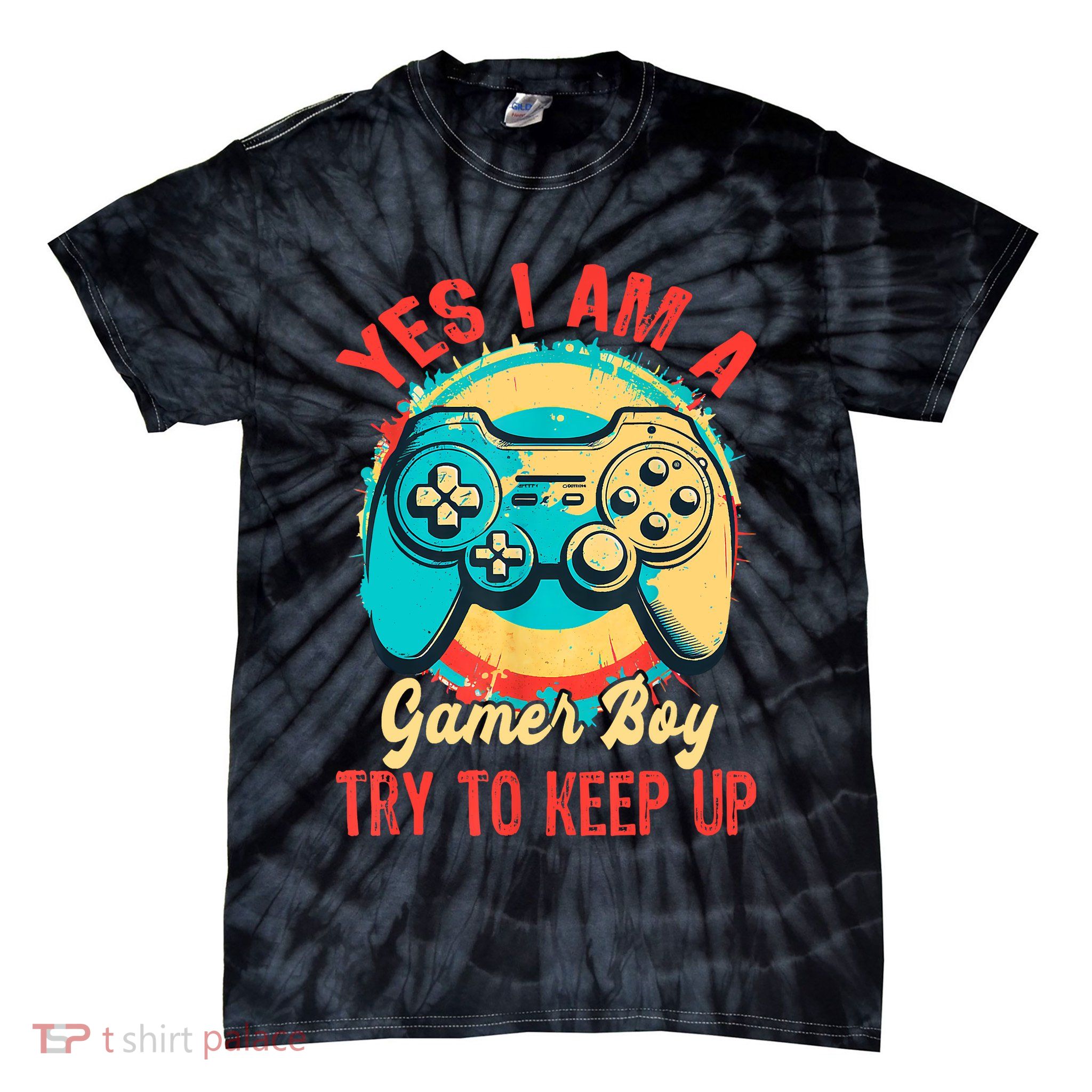 Yes I'm A Gamer Try To Keep Up Tie-Dye T-Shirt