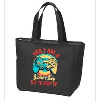 Yes I'm A Gamer Try To Keep Up Zip Tote Bag