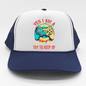 Yes I'm A Gamer Try To Keep Up Trucker Hat