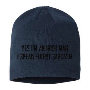 Yes I'm An Irish Man I Speak Fluent Sarcasm Sustainable Beanie