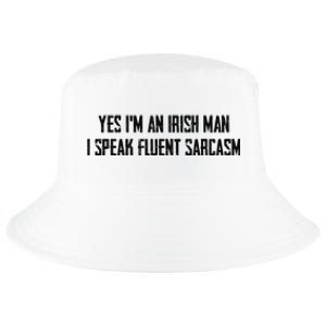 Yes I'm An Irish Man I Speak Fluent Sarcasm Cool Comfort Performance Bucket Hat