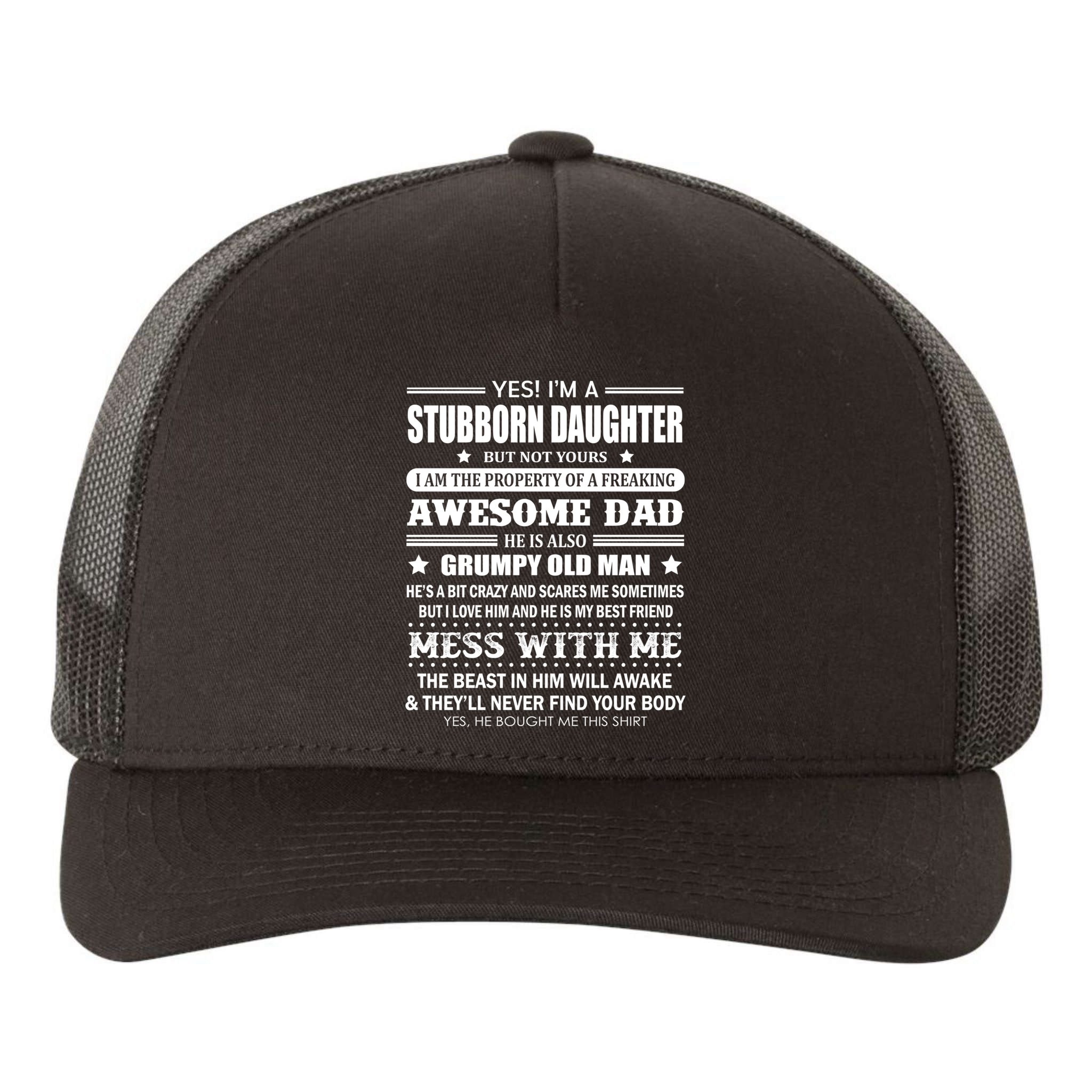 Yes Im A Stubborn Daughter But Not Yours Awesome Dad Gift Yupoong Adult 5-Panel Trucker Hat