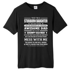 Yes Im A Stubborn Daughter But Not Yours Awesome Dad Gift Tall Fusion ChromaSoft Performance T-Shirt