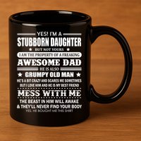 Yes Im A Stubborn Daughter But Not Yours Awesome Dad Gift 11oz C Handle Ceramic Mug