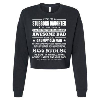 Yes Im A Stubborn Daughter But Not Yours Awesome Dad Gift Cropped Pullover Crew