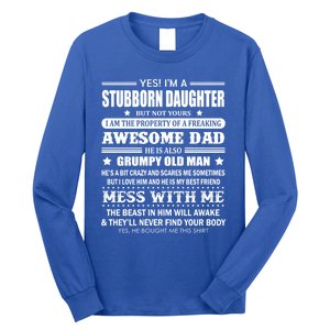 Yes Im A Stubborn Daughter But Not Yours Awesome Dad Gift Long Sleeve Shirt