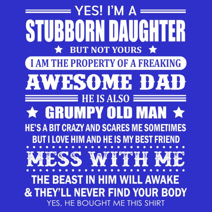 Yes Im A Stubborn Daughter But Not Yours Awesome Dad Gift Button