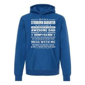 Yes Im A Stubborn Daughter But Not Yours Awesome Dad Gift Premium Hoodie