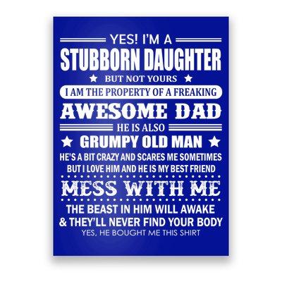 Yes Im A Stubborn Daughter But Not Yours Awesome Dad Gift Poster