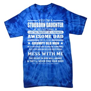 Yes Im A Stubborn Daughter But Not Yours Awesome Dad Gift Tie-Dye T-Shirt